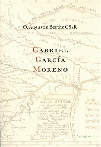 Okładka książki "Gabriel Garcia Moreno", o. Augustin Berthe, Wydawnictwo Andegavenum.