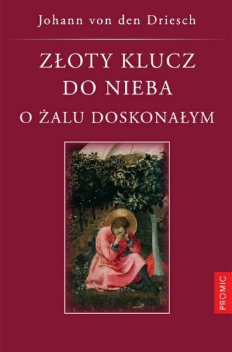 Okłądka książki "Złoty klucz do nieba. O żalu doskonałym", Johann von den Driesch, wydawnictwo Promic