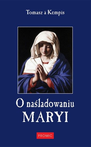 Okłądka książki "O naśladowaniu Maryi", Tomasz a Kempis, wydawnictwo Promic