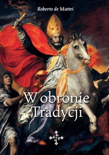Okładka książki "W obronie Tradycji", Roberto de Mattei, Wydawnicwto Key4.