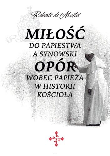 Okładka książki "Miłość do papiestwa a synowski opór wobec papieża w historii Kościoła", Roberto de Mattei, Key4.
