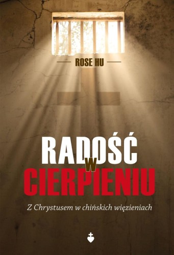 Okładka książki "Radość w cierpieniu. Z Chrystusem w chińskich więzieniach", Hu, Wydawnictwo Te Deum.