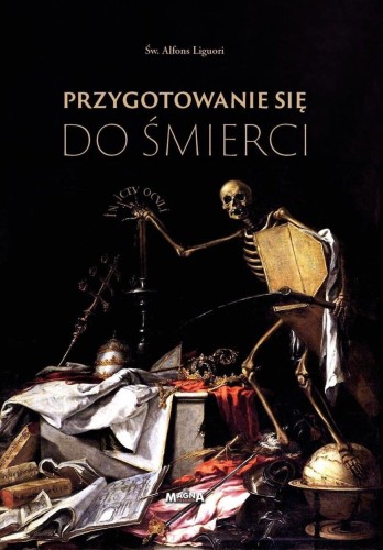 Okładka książki "Przygotowanie do śmierci", św. Alfons Maria Liguori, wydawnictwo Magna Polonia