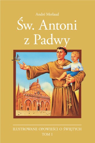 Okładka książki "Święty Antoni z Padwy",  autor André Melaud, wydawnictwo DeReggio.
