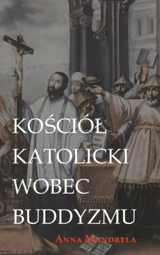 Okładka książki "Kościół katolicki wobec buddyzmu", Anna Mandrela, wydawnictwo DeReggio