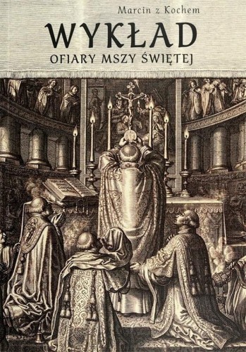 Okładka książki "Wykład Ofiary Mszy Świętej", Marcin z Kochem, wydawnictwo 3DOM