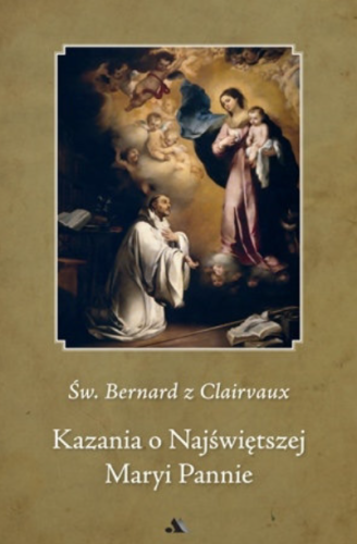 Okłądka książki "Kazania o Najświetszej Maryii Pannie", św. Bernard z Clairvaux, Wydawnictwo AA