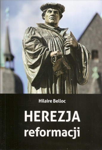 Okładka książki "Herezja reformacji", Hillaire Belloc, wydawnictwo AA