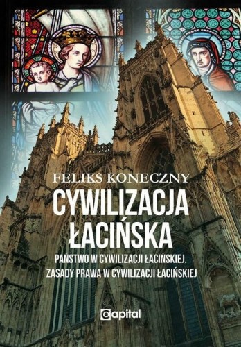 Okładka książki "Cywilizacja łacińska", F.Koneczny, wydawnictwo Capital