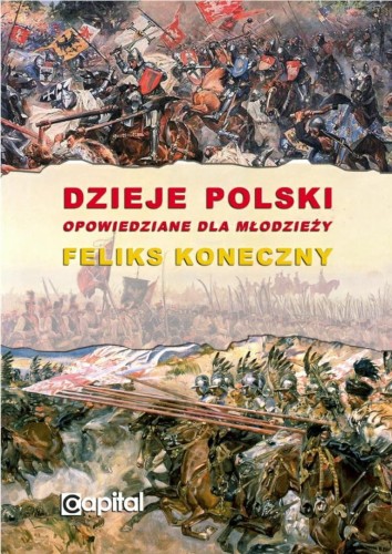 Okładka książki "Dzieje Polski opowiedziane dla młodzieży", Feliks Koneczny, wydawnictwo Capital