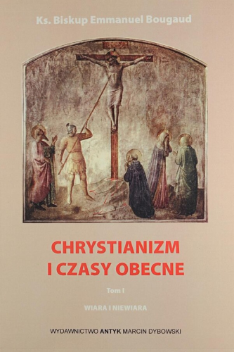 Okładka książki "Chrystianizm i czasy obecne", bp Louis-Victor-Emille Bougaud, wydawnictwo Antyk