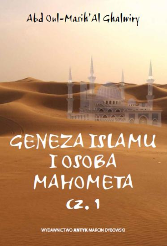 Okładka książki "Geneza islamu i osoba Mahometa", Abd Oul-Masih Al Ghalwiry,  wydawnictwo Antyk