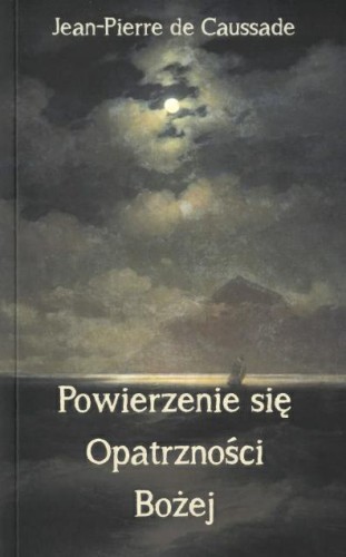 Okładka książki "Powierzenie się Opatrzności Bożej", Jean-Pierre de Caussade, wydawnictwo Cor Eorum.