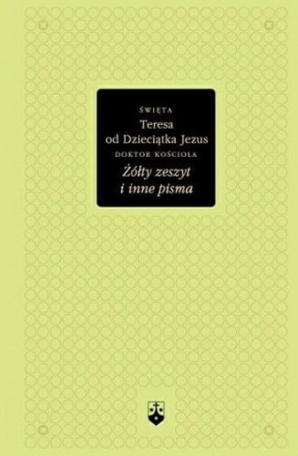 Okładka książki "Żółty zeszyt i inne pisma", Złota Seria, św. Teresa od Dzieciatka Jezus, wydawnictwo WKB