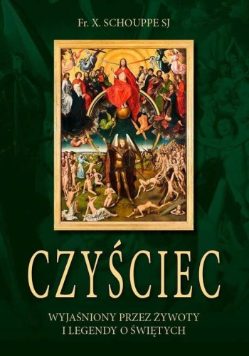 Okłądka książki "Czyściec. Wyjaśniony przez żywoty i legendy o świętych", o. François Xavier Schouppe, wydawnictwo Sandomierz