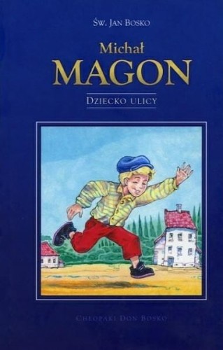 Okładka książki "Michał Magon - Dziecko ulicy", św. Jan Bosko, wydawnictwo Sandomierz