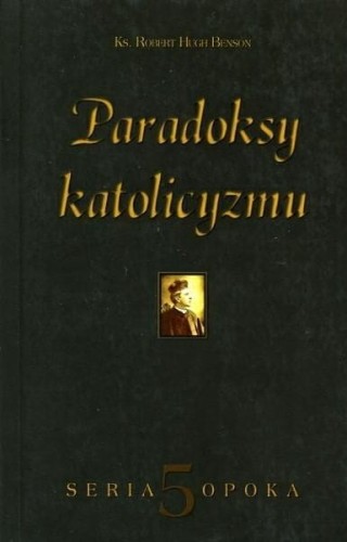 Okładka książki "Paradoksy katolicyzmu", Robert Hugh Benson, wydawnictwo Sandomierz