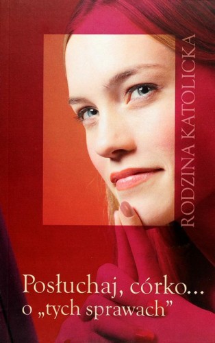 Okładka książki "Posłuchaj, córko... o "tych sprawach", wydawnictwo Sandomierz