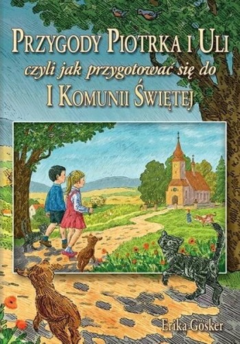 Okładka książki "Przygody Piotrka i Uli. Pamiątka I Komunii Świętej" Eryka Gösker, wydawnictwo Sandomierz