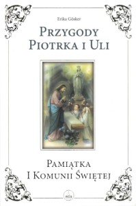 Przygody Piotrka i Uli - jak przygotować się do I Komunii Świętej