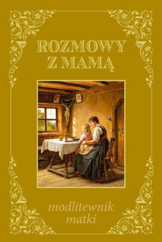 Okładka książki "Rozmowy z mamą - modlitewnik matki", wydawnictwo Sandomierz