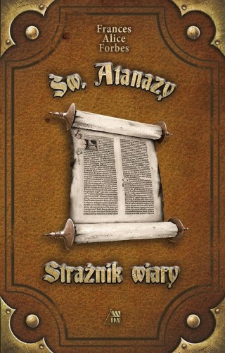Okładka książki "Św. Atanazy. Strażnik wiary", Frances Alice Forbes, wydawnictwo Sandomierz