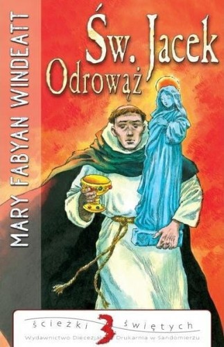 Okładka  książki "Św. Jacek Odrowąż", Mary Fabyan Windeatt, wydawnictwo Sandomierz