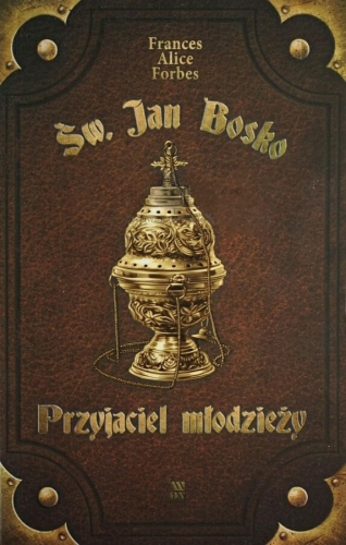 Okładka książki "Św. Jan Bosko.Przyjaciel młodzieży", Frances Alice Forbes, wydawnictwo Sandomierz