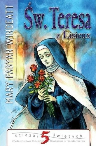 okładka książki "Św. Teresa z Lisieux", Mary Fabyan Windeatt, wydawnictwo Sandomierz