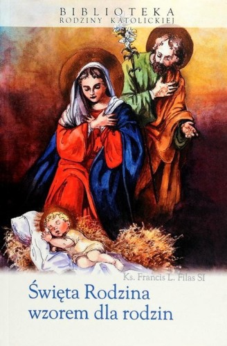 Okładka książki "Święta Rodzina wzorem dla rodzin", ks. Francis L. Filas SI, wydawnictwo Sandomierz
