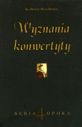 Okładka książki "Wyznania konwertyty", Robert Hugh Benson, wydawnictwo Sandomierz