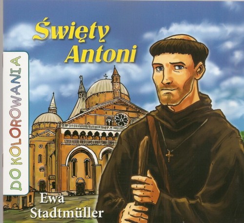 Okładka książki "Św. Antoni", kolorowanka dla dzieci, Ewa Stadtmüller, wydawnictwo Sandomierz