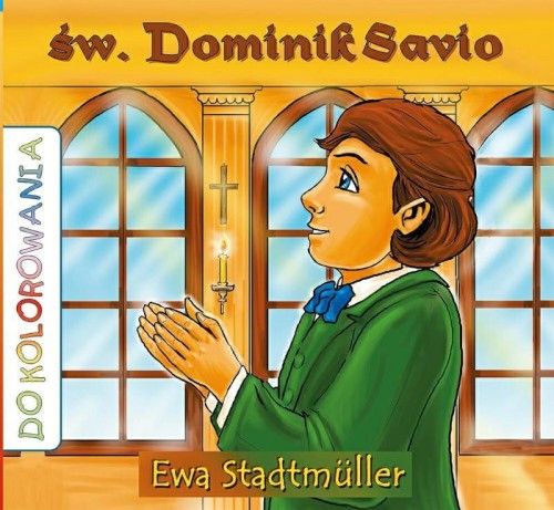 Okładka książki "Św. Dominik Savio", kolorowanka dla dzieci, Ewa Stadtmüller, wydawnictwo Sandomierz