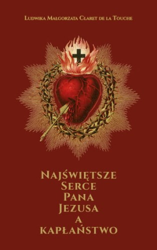 Okładka książki "Najświętsze Serce Pana Jezusa a KapłaństwoLudwika Małgorzata Claret de la Tuche",  wydawnictwo Te Deum