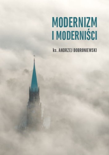 Okładka książki "Modernizm i moderniści", ks. Andrzej Dobroniewski, wydawnictwo Te Deum