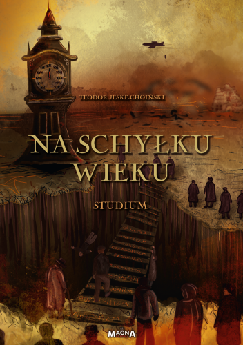 "Na schyłku wieku. Studium", Teodor Jeske-Choiński, wydawnictwo Magna Polonia
