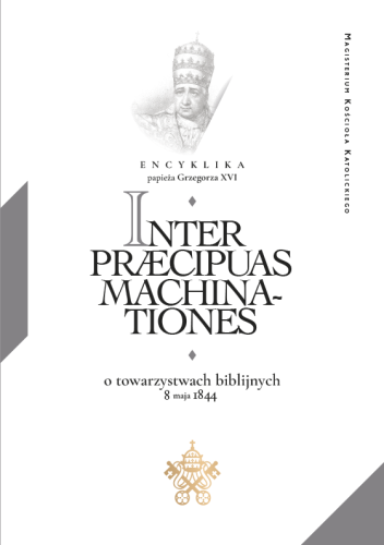 Grzegorz XVI "Inter Praecipuas Machinationes. Encyklika o towarzystwach biblijnych", wydawnitwo Te Deum