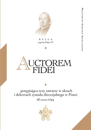 Pius VI "Auctorem Fidei. Bulla potępiająca tezy zawarte w aktach i dekretach synodu diecezjalnego w Pistoi"