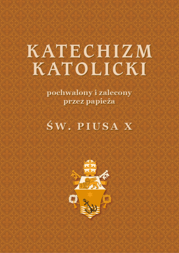 Katechizm katolicki pochwalony i zalecony przez św. Piusa X, wydawnictwo Te Deum