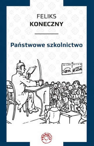 Okładka książki Feliksa Konecznego "Państwowe szkolnictwo"