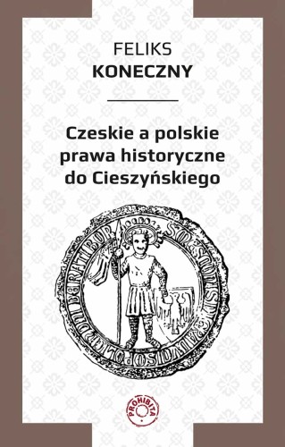 Okladka-ksiazki-Czeskie-i-polskie-historyczne-prawa-do-Cieszynskiego-front.jpg