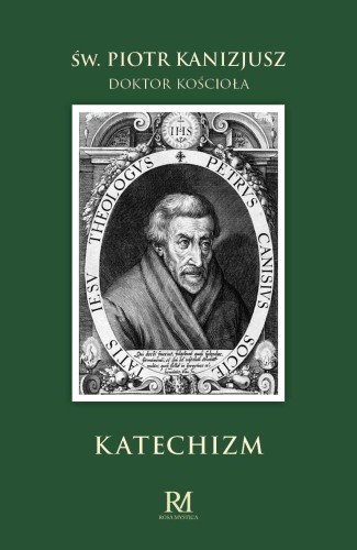 Katechizm św. Piotra Kanizjusza, wydawnictwo Rosa Mystica