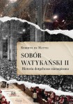Sobór Watykański II. Historia dotychczas nienapisana - Roberto de Mattei