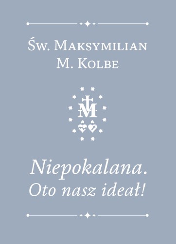 Okładka książki "Niepokalana. Oto nasz ideał", św. Maksymilian Kolbe,wydawnictwo  Rosa Mystika