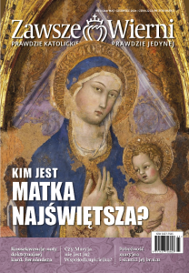 Zawsze Wierni nr 244 (3/2026) Kim jest Matka Najświętsza?