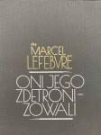 Oni Jego zdetronizowali