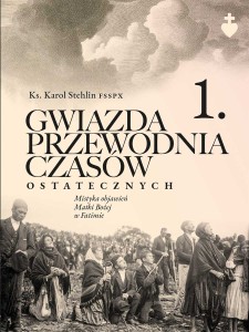 Gwiazda przewodnia czasów ostatecznych t. 1