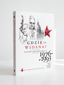 Gdzie ta wiosna? Kryzys Kościoła w pismach polskich publicystów (1976-1993)